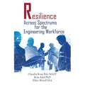 Resilience Across Spectrums for the Engineering Workforce