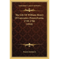 The Life Of William Henry Of Lancaster, Pennsylvania, 1729-1786 (1910)