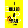 I Killed A Man: Handle with Care