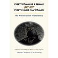 Every Woman Is a Female but Not Every Female Is a Woman: The Process Leads to Discovery