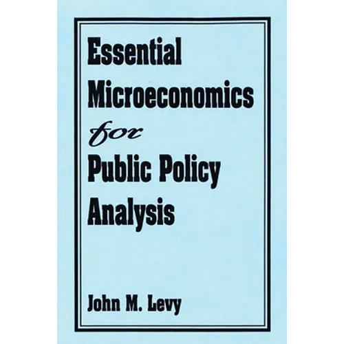 Essential Microeconomics for Public Policy Analysis