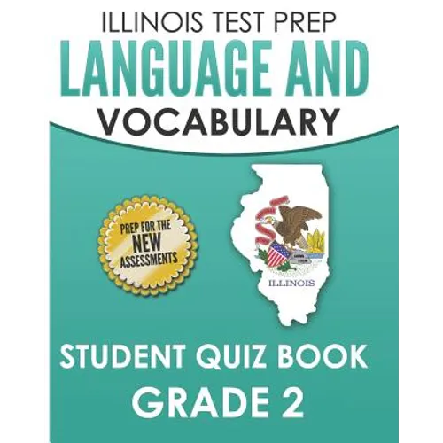 ILLINOIS TEST PREP Language and Vocabulary Student Quiz Book Grade 2: Covers Revising, Editing, Language, Vocabulary, and Grammar