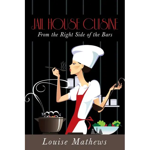 Jail House Cuisine: From the Right Side of the Bars