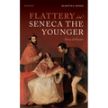 Flattery in Seneca the Younger: Theory & Practice