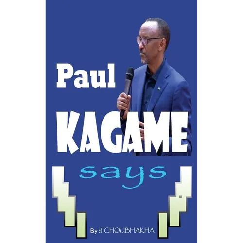 Paul KAGAME Says