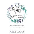 Baby Rollercoaster: The Unspoken Secret Sorrow of Infertility