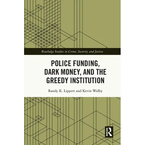 Police Funding, Dark Money, and the Greedy Institution