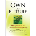 Own the Future: 50 Ways to Win from The Boston Consulting Group