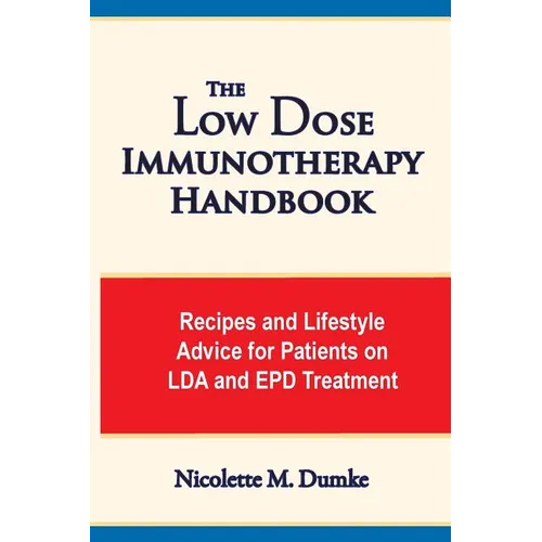 The Low Dose Immunotherapy Handbook: Recipes and Lifestlye Advice for Patients on LDA and EPD Treatment