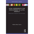 Legal Experiments for Development in Latin America: Modernization, Revolution and Social Justice