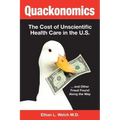 Quackonomics!: The Cost of Unscientific Health Care in the U.S. ...and Other Fraud Found Along the Way