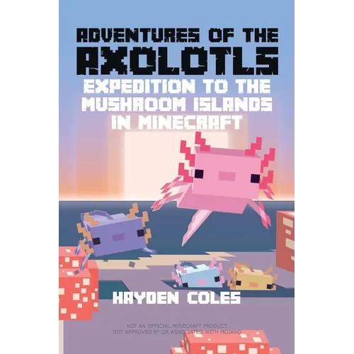 Adventures of the Axolotls: Expedition to the Mushroom Islands in Minecraft