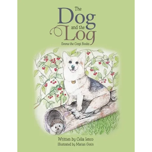 The Dog and the Log: Emma the Corgi Books