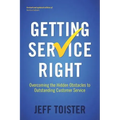 Getting Service Right: Overcoming the Hidden Obstacles to Outstanding Customer Service