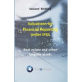 Valuations for Financial Reporting under IFRS: Real Estate and Other Tangible Assets