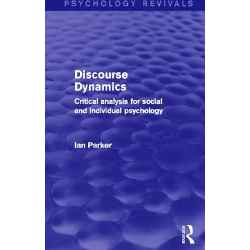 Discourse Dynamics: Critical Analysis for Social and Individual Psychology