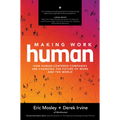 Making Work Human: How Human-Centered Companies Are Changing the Future of Work and the World
