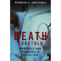 Death Foretold: Prophecy and Prognosis in Medical Care
