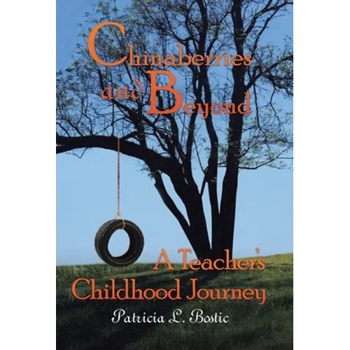 Chinaberries and Beyond: A Teacher's Childhood Journey