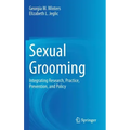 Sexual Grooming: Integrating Research, Practice, Prevention, and Policy