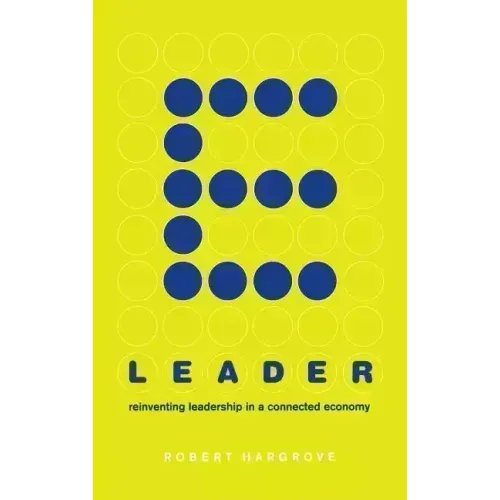E-Leader: Reinventing Leadership in a Connected Economy