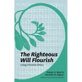 The Righteous Will Flourish: Living Christian Ethics