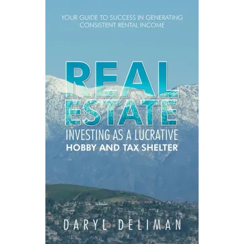 Real Estate Investing as a Lucrative Hobby and Tax Shelter: Your Guide to Success in Generating Consistent Rental Income