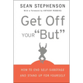 Get Off Your But: How to End Self-Sabotage and Stand Up for Yourself