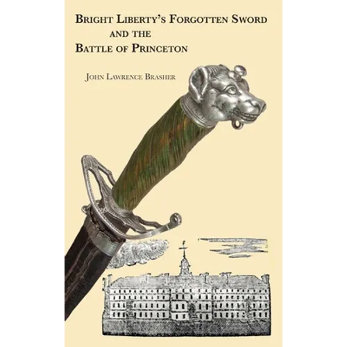 Bright Liberty's Forgotten Sword and the Battle of Princeton