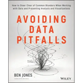 Avoiding Data Pitfalls: How to Steer Clear of Common Blunders When Working with Data and Presenting Analysis and Visualizations