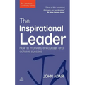 The Inspirational Leader: How to Motivate, Encourage and Achieve Success