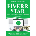 Fiverr Star: How to Make 2000$ a Month on Fiverr Working 2 Hours a Day from Home