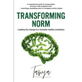 Transforming Norm: Leading the change to a mentally healthy workplace