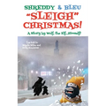 Shreddy & Bleu Sleigh Christmas!: As told by Wolf the Elf, Himself!