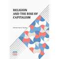 Religion And The Rise Of Capitalism: A Historical Study