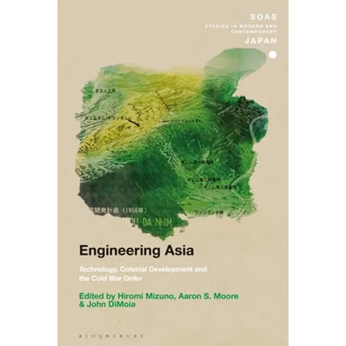 Engineering Asia: Technology, Colonial Development, and the Cold War Order