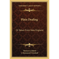 Plain Dealing: Or News From New England