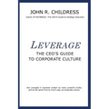 Leverage: The CEO's Guide to Corporate Culture