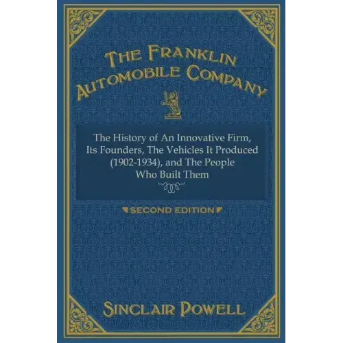 The Franklin Automobile Company: This History of The Innovative Firm
