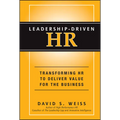Leadership-Driven HR: Transforming HR to Deliver Value for the Business