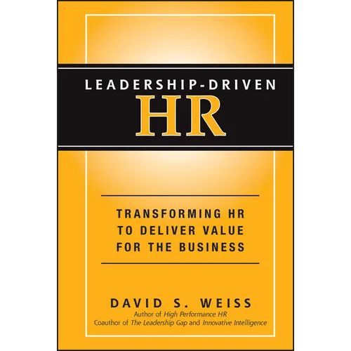 Leadership-Driven HR: Transforming HR to Deliver Value for the Business