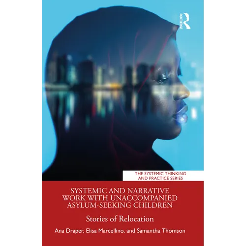 Systemic and Narrative Work with Unaccompanied Asylum-Seeking Children: Stories of Relocation