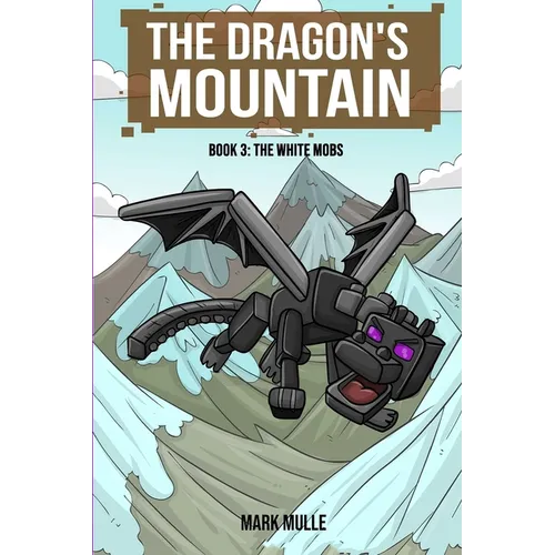 The Dragon's Mountain Book Three: The White Mobs