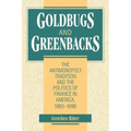 Goldbugs and Greenbacks: The Antimonopoly Tradition and the Politics of Finance in America, 18651896