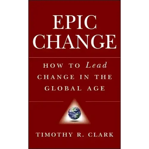 Epic Change: How to Lead Change in the Global Age