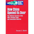 How China Opened Its Door: The Political Success of the PRC's Foreign Trade and Investment Reforms