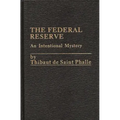The Federal Reserve System: An Intentional Mystery