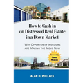 How to Cash In on Distressed Real Estate in a Down Market