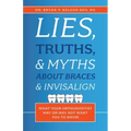 Lies, Truths, & Myths about Braces & Invisalign: What Your Orthodontist May or May Not Want You to Know
