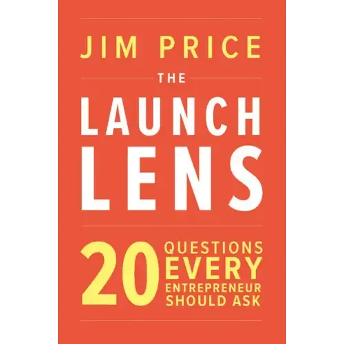 The Launch Lens: 20 Questions Every Entrepreneur Should Ask